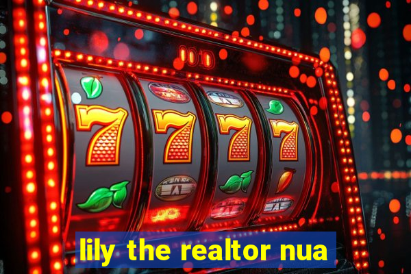 lily the realtor nua